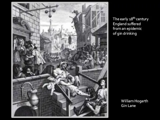 The early 18th century England suffered from an epidemic of gin drinking William Hogarth Gin Lane