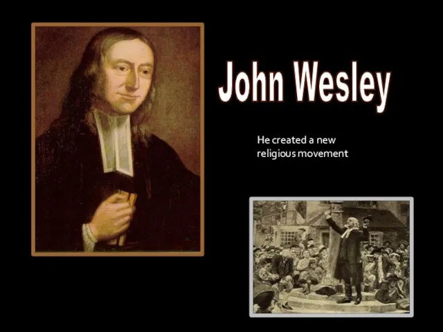 John Wesley He created a new religious movement