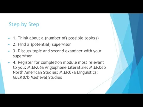 Step by Step 1. Think about a (number of) possible topic(s) 2.