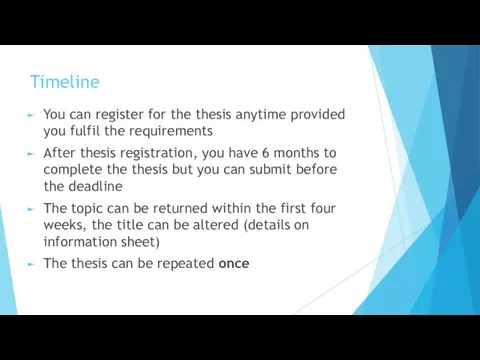 Timeline You can register for the thesis anytime provided you fulfil the