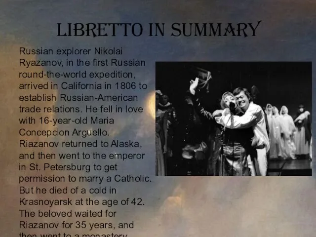 libretto in summary Russian explorer Nikolai Ryazanov, in the first Russian round-the-world