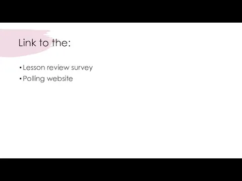 Link to the: Lesson review survey Polling website