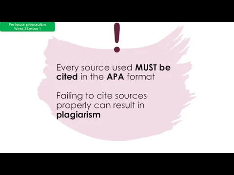 Every source used MUST be cited in the APA format Failing to