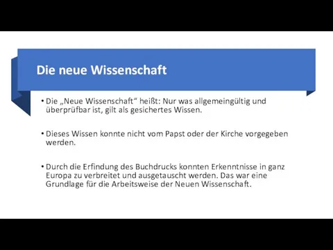 Die neue Wissenschaft Die „Neue Wissenschaft“ heißt: Nur was allgemeingültig und überprüfbar