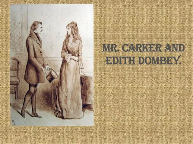 Mr. Carker and Edith Dombey.