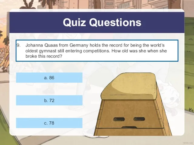 Quiz Questions Johanna Quaas from Germany holds the record for being the