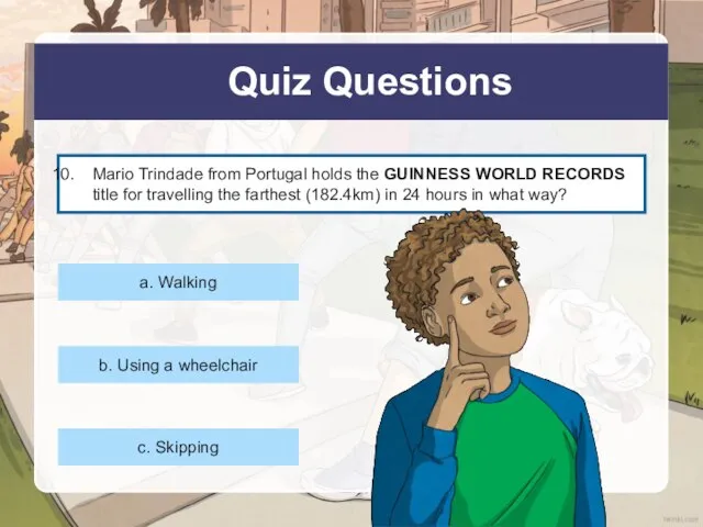Quiz Questions Mario Trindade from Portugal holds the GUINNESS WORLD RECORDS title