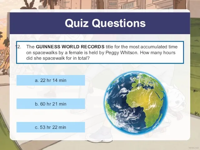 Quiz Questions The GUINNESS WORLD RECORDS title for the most accumulated time