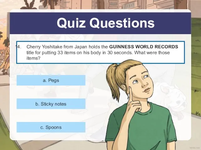 Quiz Questions Cherry Yoshitake from Japan holds the GUINNESS WORLD RECORDS title