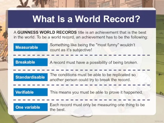 What Is a World Record? A GUINNESS WORLD RECORDS title is an