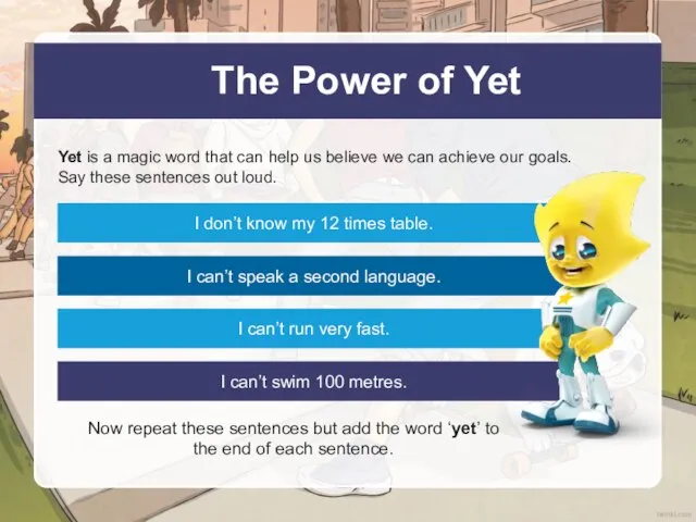 The Power of Yet Yet is a magic word that can help