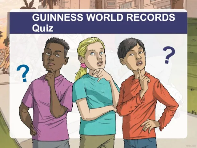 GUINNESS WORLD RECORDS Quiz ? ?