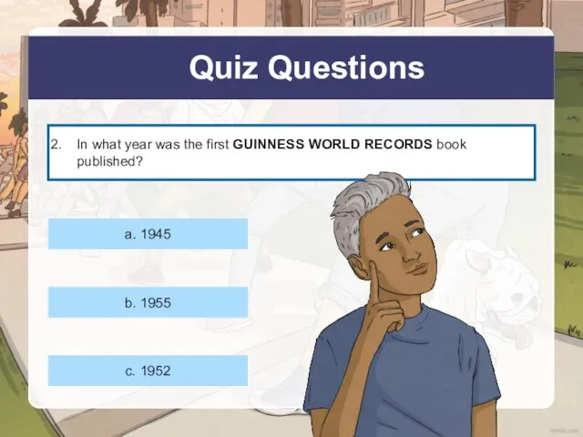 Quiz Questions In what year was the first GUINNESS WORLD RECORDS book