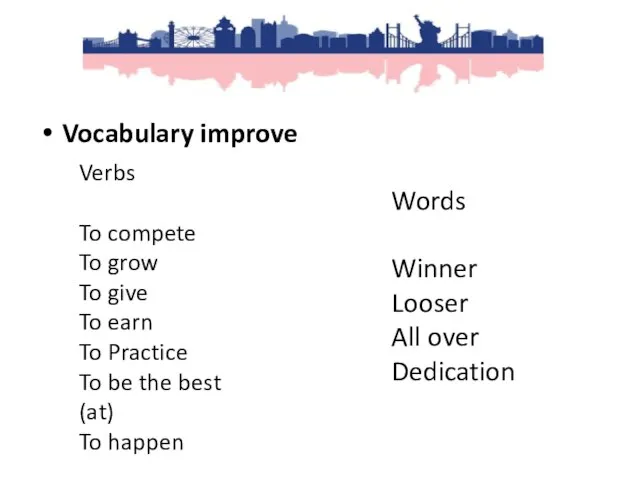 Vocabulary improve Verbs To compete To grow To give To earn To