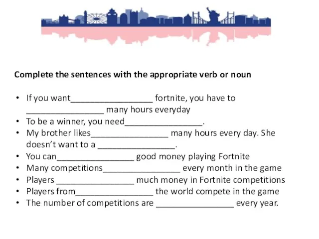 Complete the sentences with the appropriate verb or noun If you want_________________
