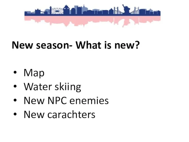 New season- What is new? Map Water skiing New NPC enemies New carachters