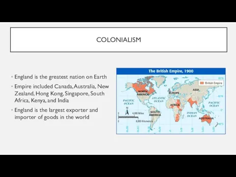 COLONIALISM England is the greatest nation on Earth Empire included Canada, Australia,