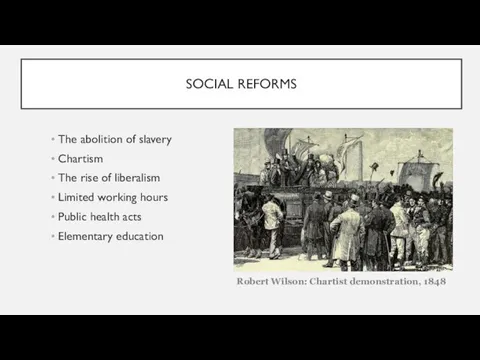 SOCIAL REFORMS The abolition of slavery Chartism The rise of liberalism Limited