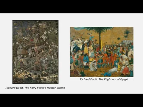 Richard Dadd. The Flight out of Egypt. Richard Dadd. The Fairy Feller's Master-Stroke