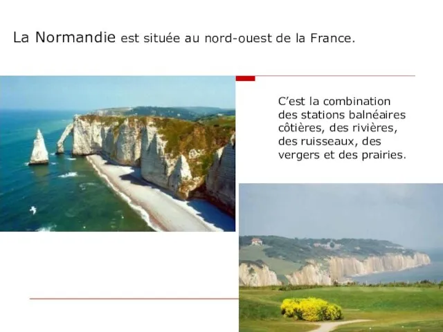La Normandie est située au nord-ouest de la France. C’est la combination