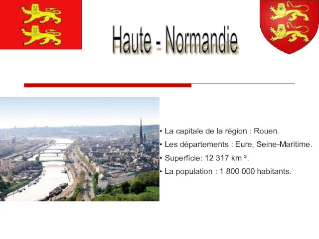 Haute - Normandie La capitale de la région : Rouen. Les départements