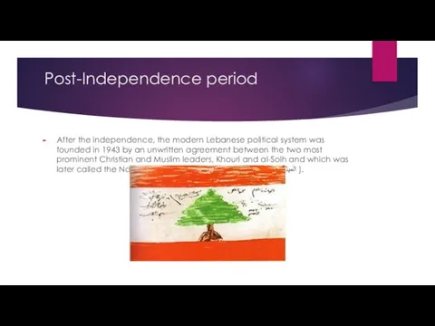 Post-Independence period After the independence, the modern Lebanese political system was founded