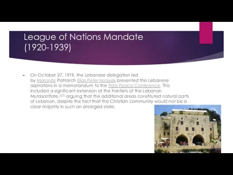 League of Nations Mandate (1920-1939) On October 27, 1919, the Lebanese delegation