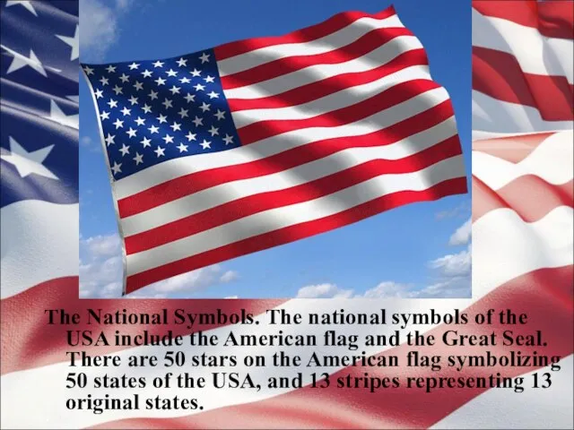 The National Symbols. The national symbols of the USA include the American