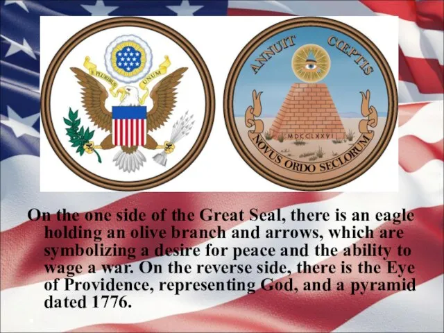 On the one side of the Great Seal, there is an eagle