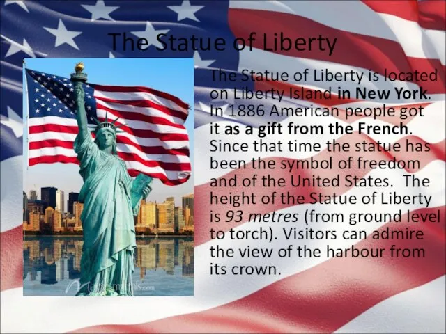 The Statue of Liberty The Statue of Liberty is located on Liberty