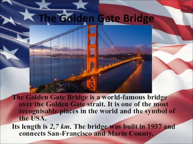 The Golden Gate Bridge The Golden Gate Bridge is a world-famous bridge