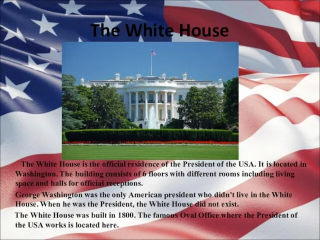 The White House The White House is the official residence of the