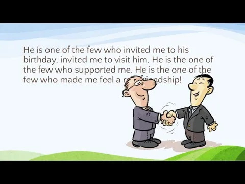 He is one of the few who invited me to his birthday,