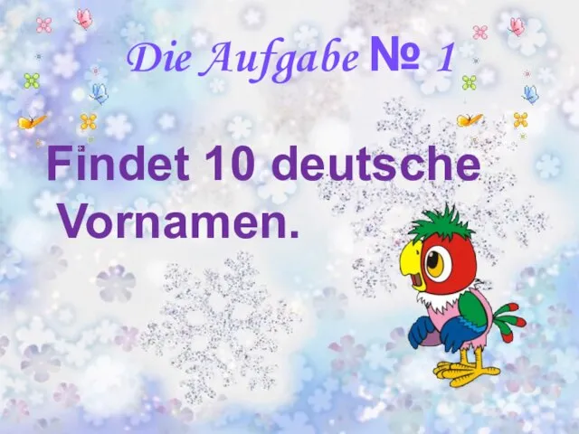 Die Aufgabe № 1 Findet 10 deutsche Vornamen.