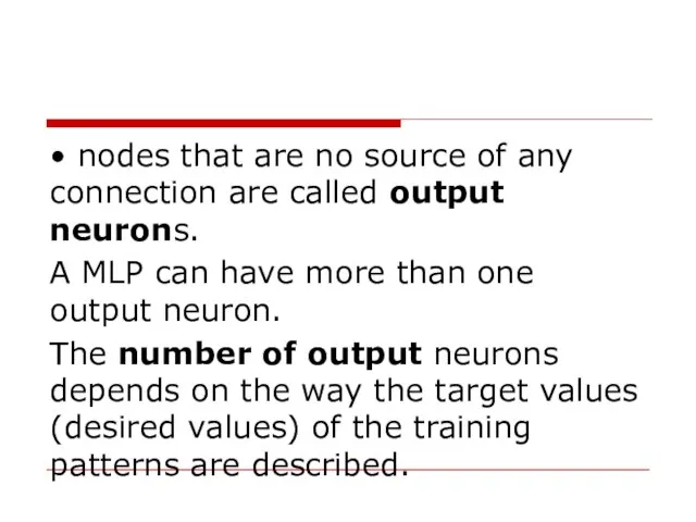 • nodes that are no source of any connection are called output