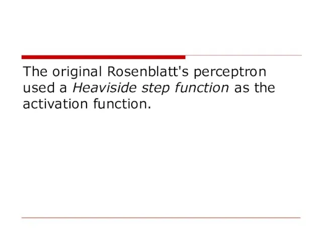 The original Rosenblatt's perceptron used a Heaviside step function as the activation function.