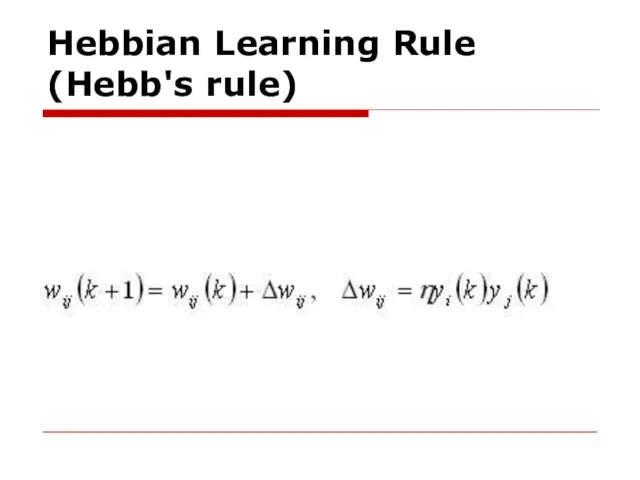 Hebbian Learning Rule (Hebb's rule)