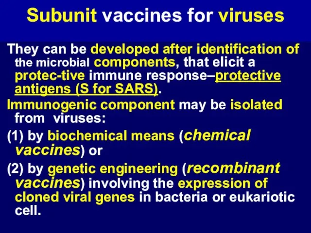 Subunit vaccines for viruses They can be developed after identification of the
