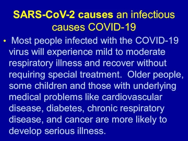 SARS-CoV-2 causes an infectious causes COVID-19 Most people infected with the COVID-19