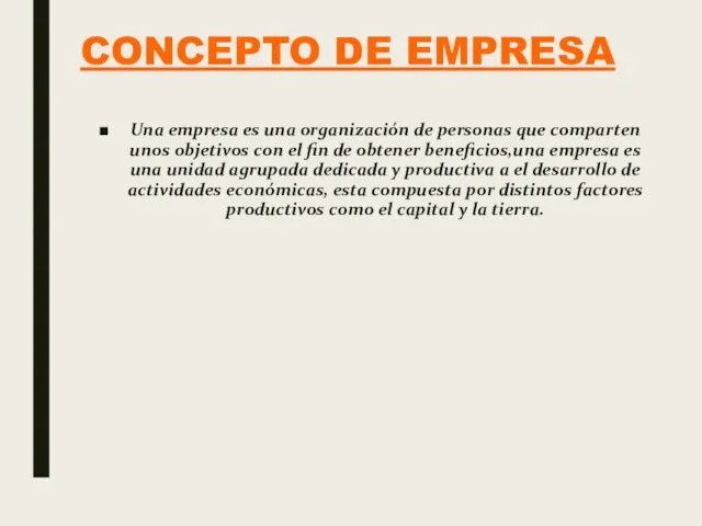 CONCEPTO DE EMPRESA Una empresa es una organización de personas que comparten