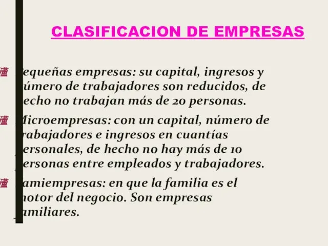 CLASIFICACION DE EMPRESAS Pequeñas empresas: su capital, ingresos y número de trabajadores