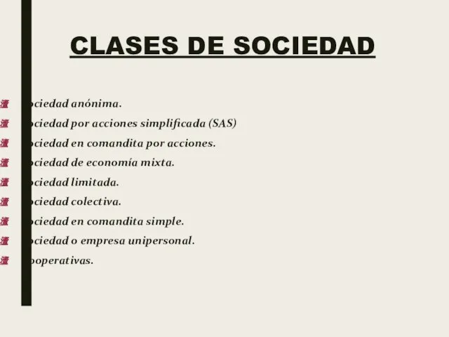 CLASES DE SOCIEDAD Sociedad anónima. Sociedad por acciones simplificada (SAS) Sociedad en