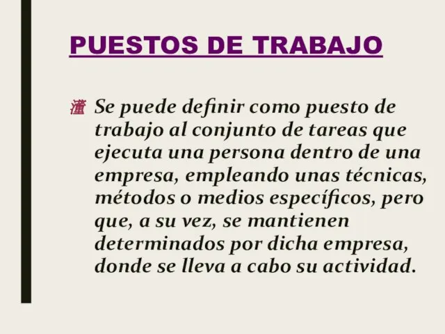 PUESTOS DE TRABAJO Se puede definir como puesto de trabajo al conjunto