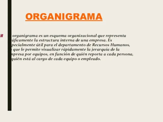 ORGANIGRAMA El organigrama es un esquema organizacional que representa gráficamente la estructura