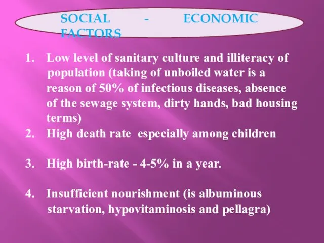 SOCIAL - ECONOMIC FACTORS Low level of sanitary culture and illiteracy of