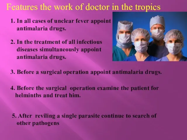 Features the work of doctor in the tropics 1. In all cases