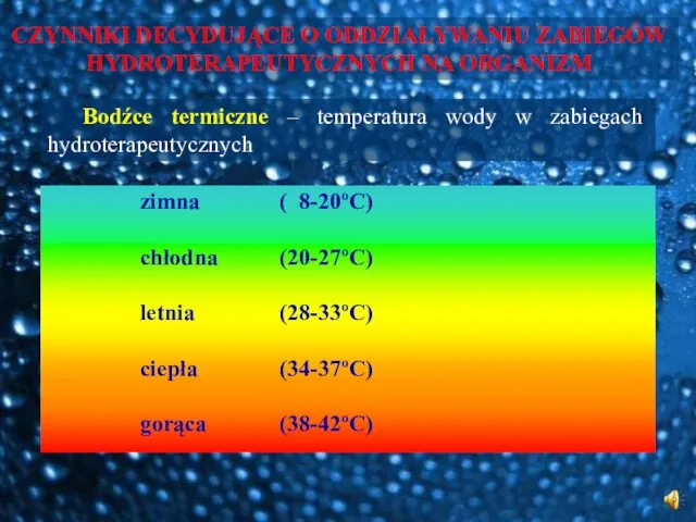 CZYNNIKI DECYDUJĄCE O ODDZIAŁYWANIU ZABIEGÓW HYDROTERAPEUTYCZNYCH NA ORGANIZM Bodźce termiczne – temperatura