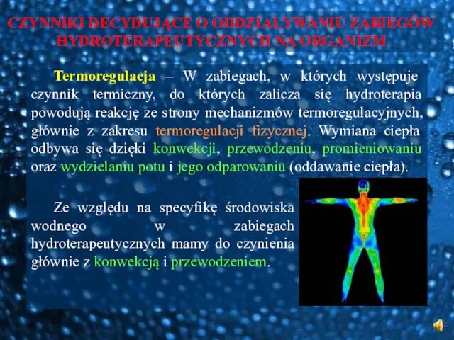 Termoregulacja – W zabiegach, w których występuje czynnik termiczny, do których zalicza