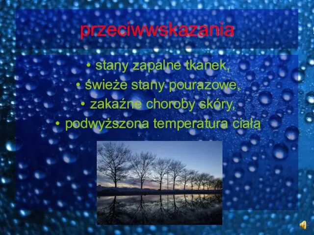 przeciwwskazania stany zapalne tkanek, świeże stany pourazowe, zakaźne choroby skóry, podwyższona temperatura ciała