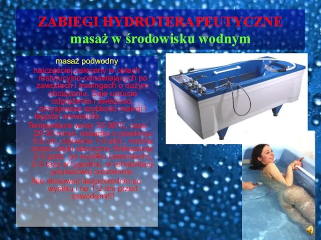 ZABIEGI HYDROTERAPEUTYCZNE masaż w środowisku wodnym masaż podwodny najczęściej zalecany w celach